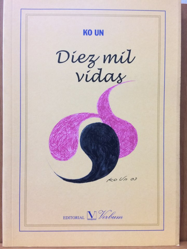 Diez mil vidas (Ko Un ;traducido por KIM UN-KYUNG)