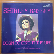 Shirley Bassey ‎– Born To Sing The Blues