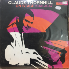 Claude Thornhill ‎– On Stage 1946 - 1947