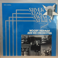 Woody Herman And His Orchestra ‎– Silver Star Swing Series Present